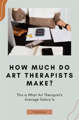 How Much Do Art Therapists Make? A Detailed Analysis