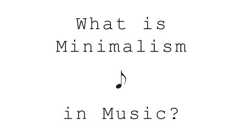 Minimalism Music Definition and its Multi-Layered Interpretation